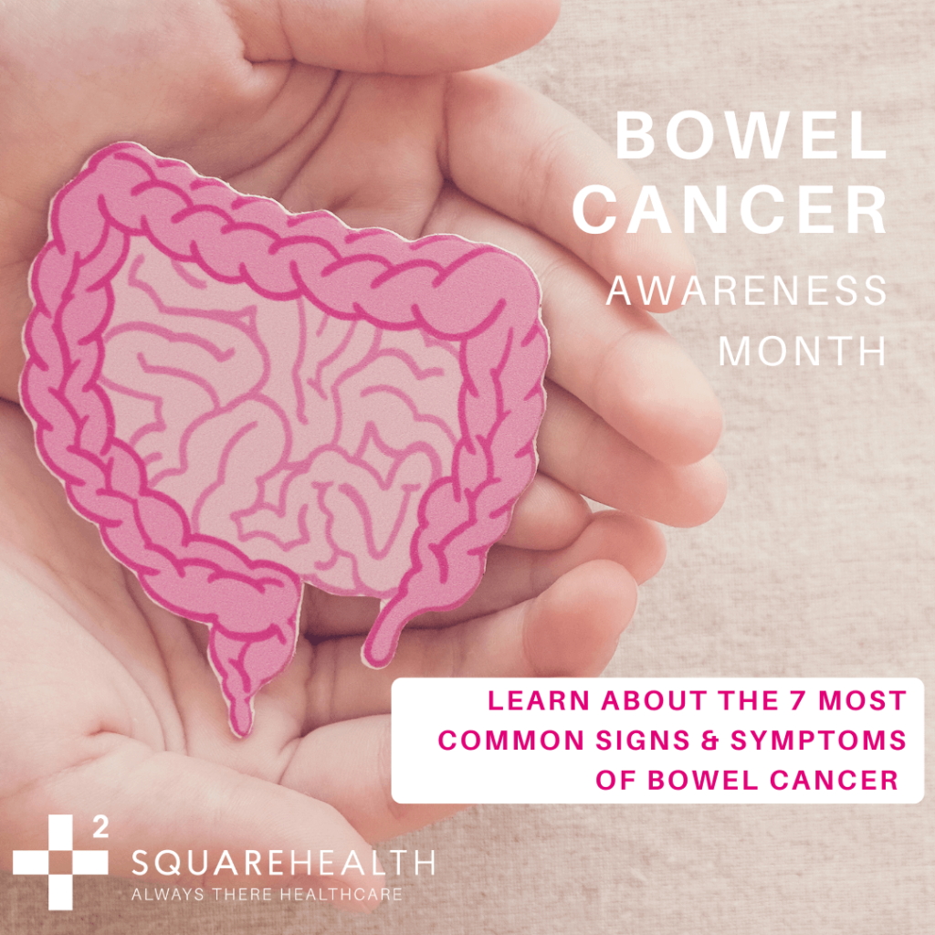 Learn About The 7 Most Common Signs And Symptoms Of Bowel Cancer Square Health